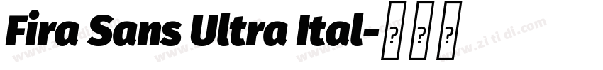 Fira Sans Ultra Ital字体转换